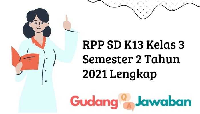RPP SD K13 Kelas 3 Semester 2 Tahun 2021 Lengkap