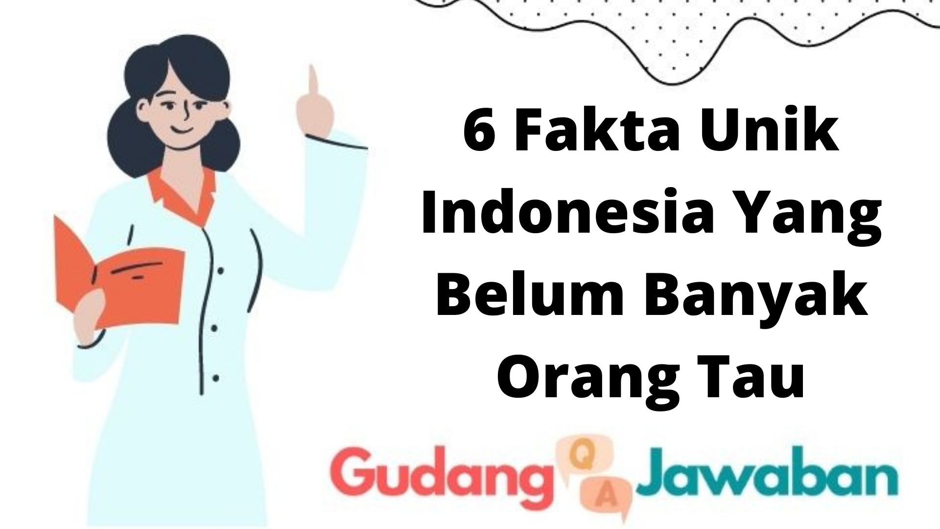 6 Fakta Unik Indonesia Yang Belum Banyak Orang Tau
