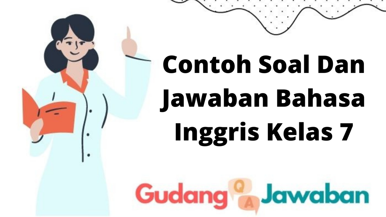 Contoh Soal Dan Jawaban Bahasa Inggris Kelas 7 - Gudang Jawaban