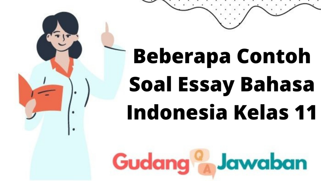 Beberapa Contoh Soal Essay Bahasa Indonesia Kelas 11 - Gudang Jawaban