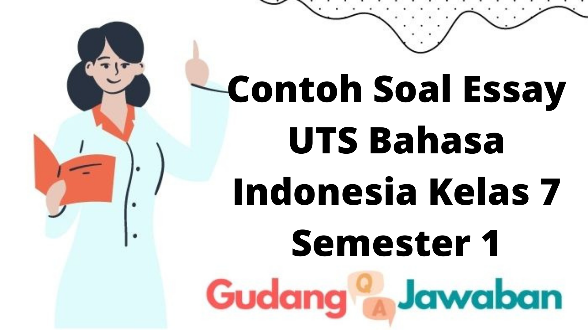 Contoh Soal Essay UTS Bahasa Indonesia Kelas 7 Semester 1