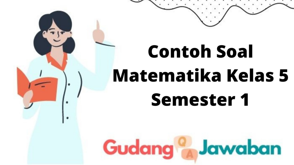 Contoh Soal Matematika Kelas 5 Semester 1 - Gudang Jawaban