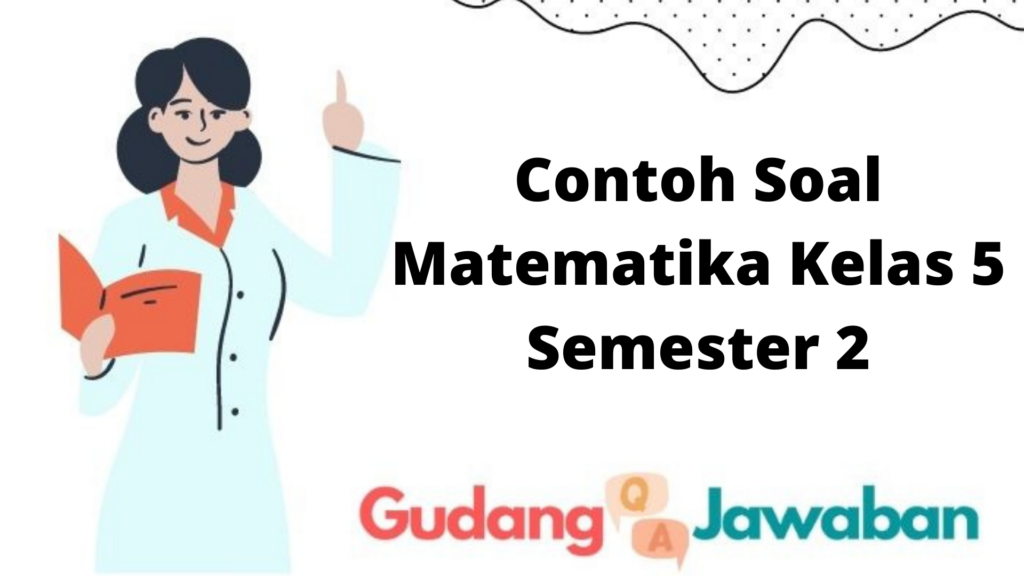 Contoh Soal Matematika Kelas 5 Semester 2 - Gudang Jawaban