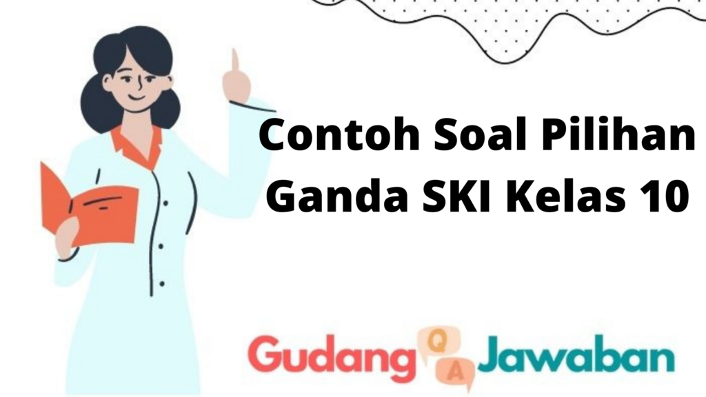 Contoh Soal Ski Kelas 10 Semester 2 Beserta Jawabannya Terbaru - Riset