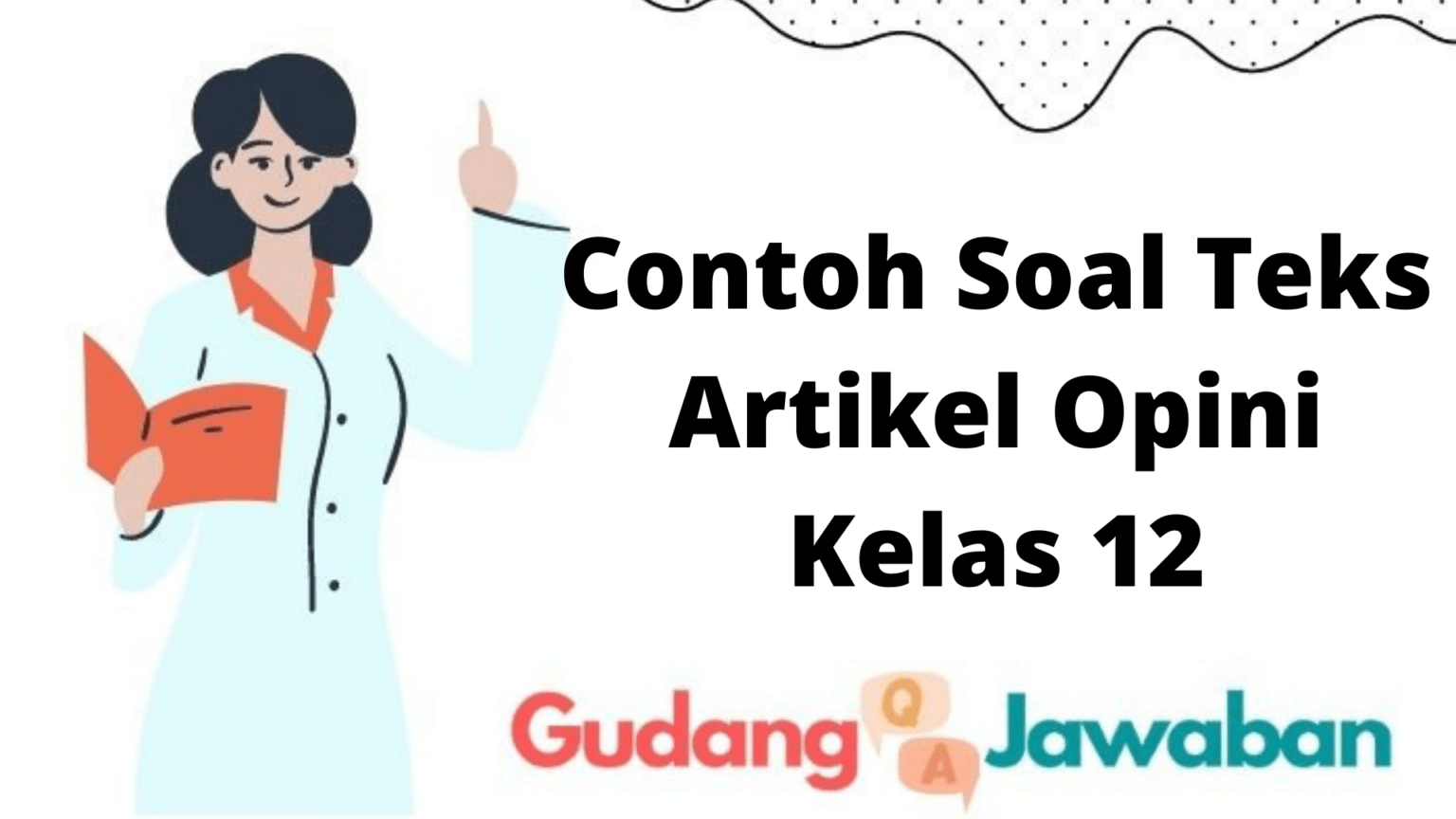 Contoh Soal Teks Artikel Opini Kelas 12 - Gudang Jawaban