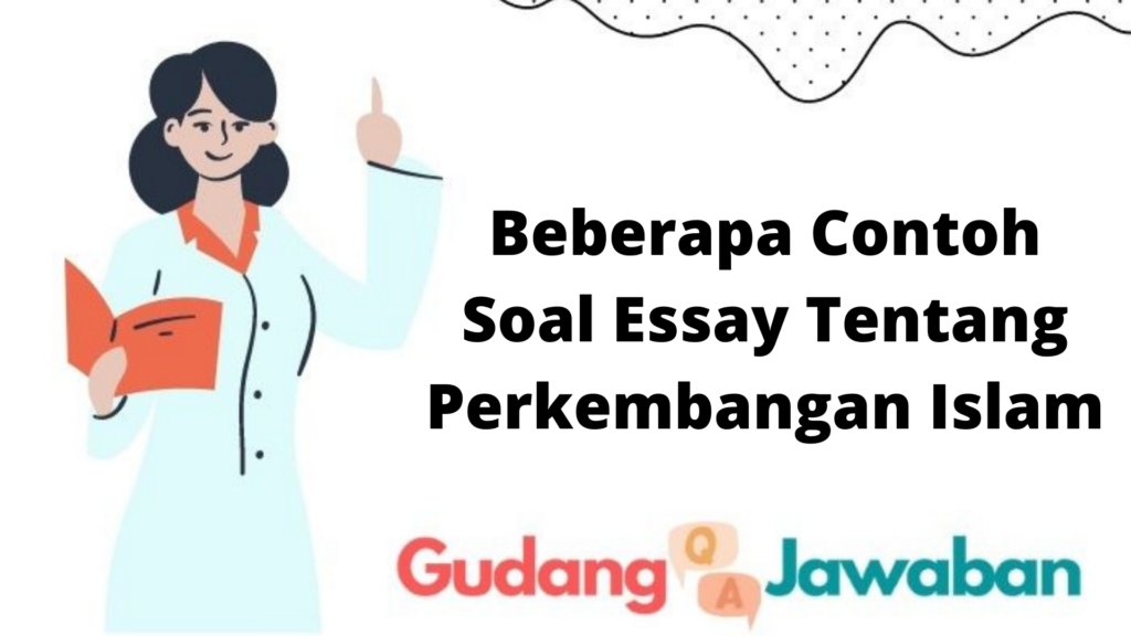 soal essay tentang perkembangan islam di dunia