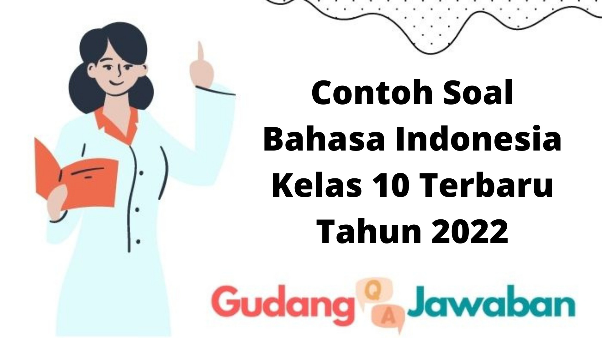 Contoh Soal Bahasa Indonesia Kelas 10 Terbaru Tahun 2022