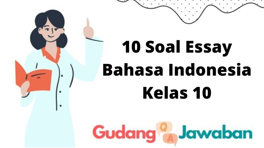 soal essay kelas 10 bahasa indonesia semester 2