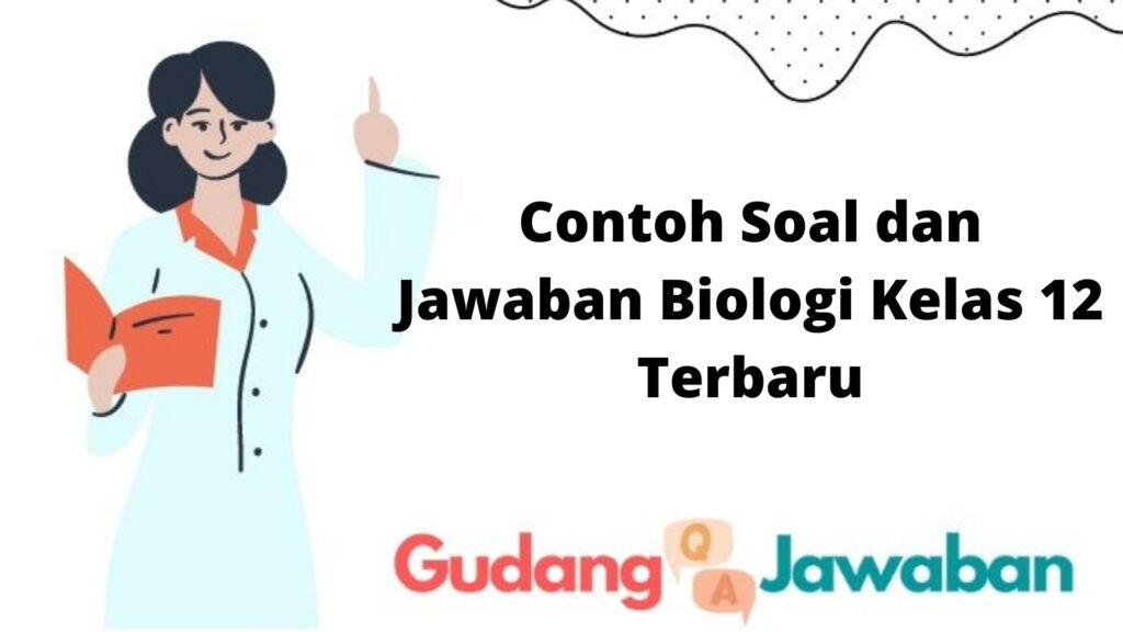 Contoh Soal Dan Jawaban Biologi Kelas 12 Terbaru - Gudang Jawaban