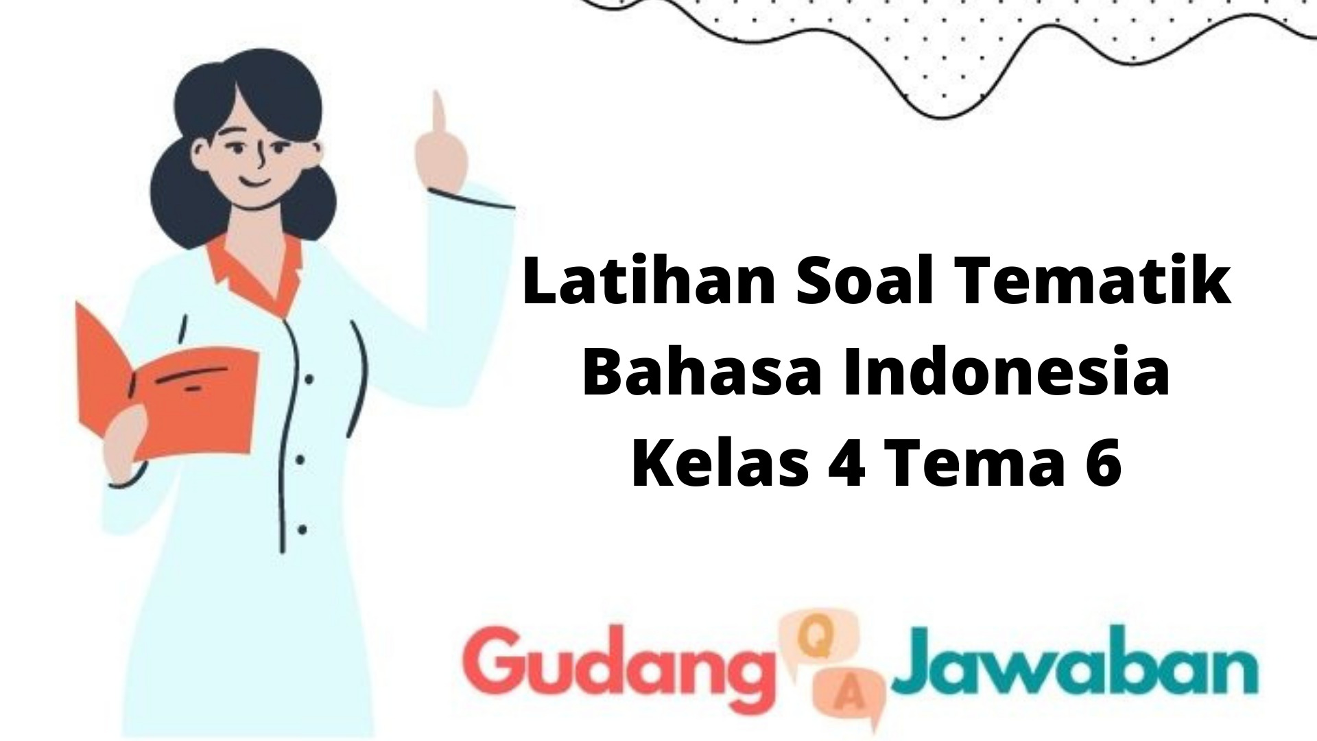 Latihan Soal Tematik Bahasa Indonesia Kelas 4 Tema 6