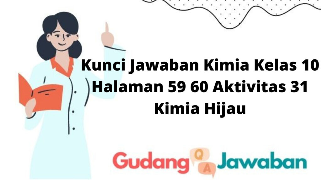 Kunci Jawaban Kimia Kelas 10 Halaman 59 60 Aktivitas 31 Kimia Hijau