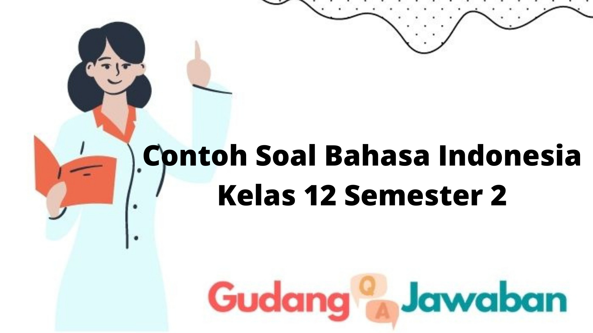 Contoh Soal Bahasa Indonesia Kelas 12 Semester 2