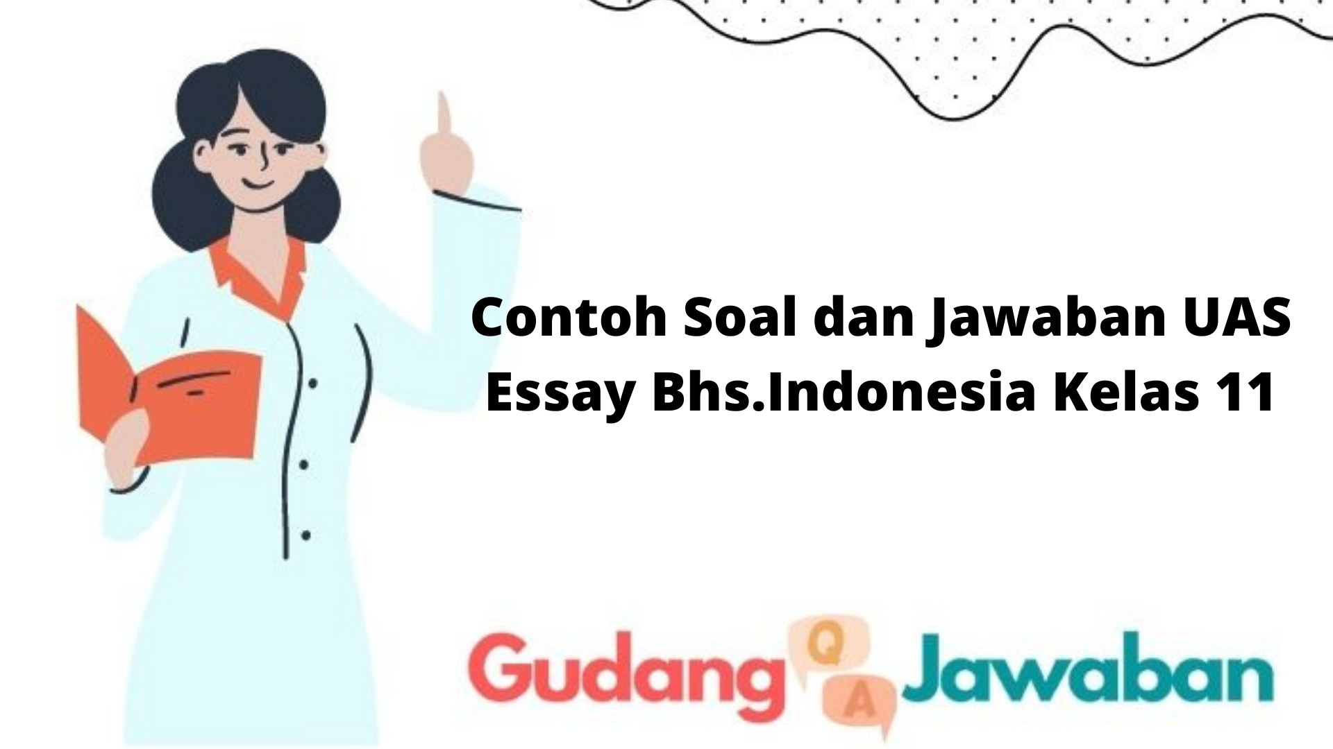 Contoh Soal dan Jawaban UAS Essay Bhs.Indonesia Kelas 11