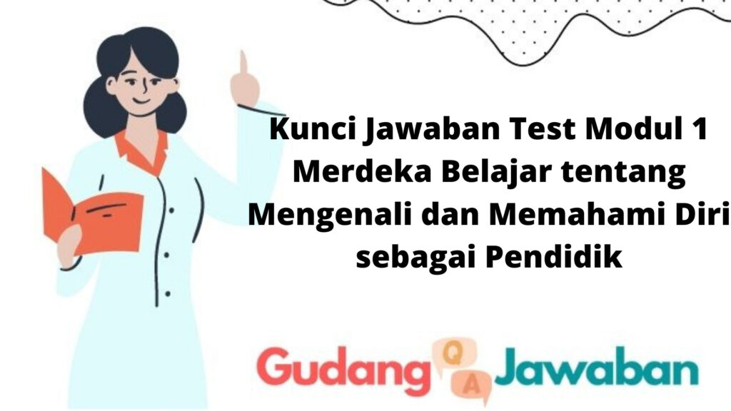 Kunci Jawaban Test Modul 1 Merdeka Belajar Tentang Mengenali Dan ...